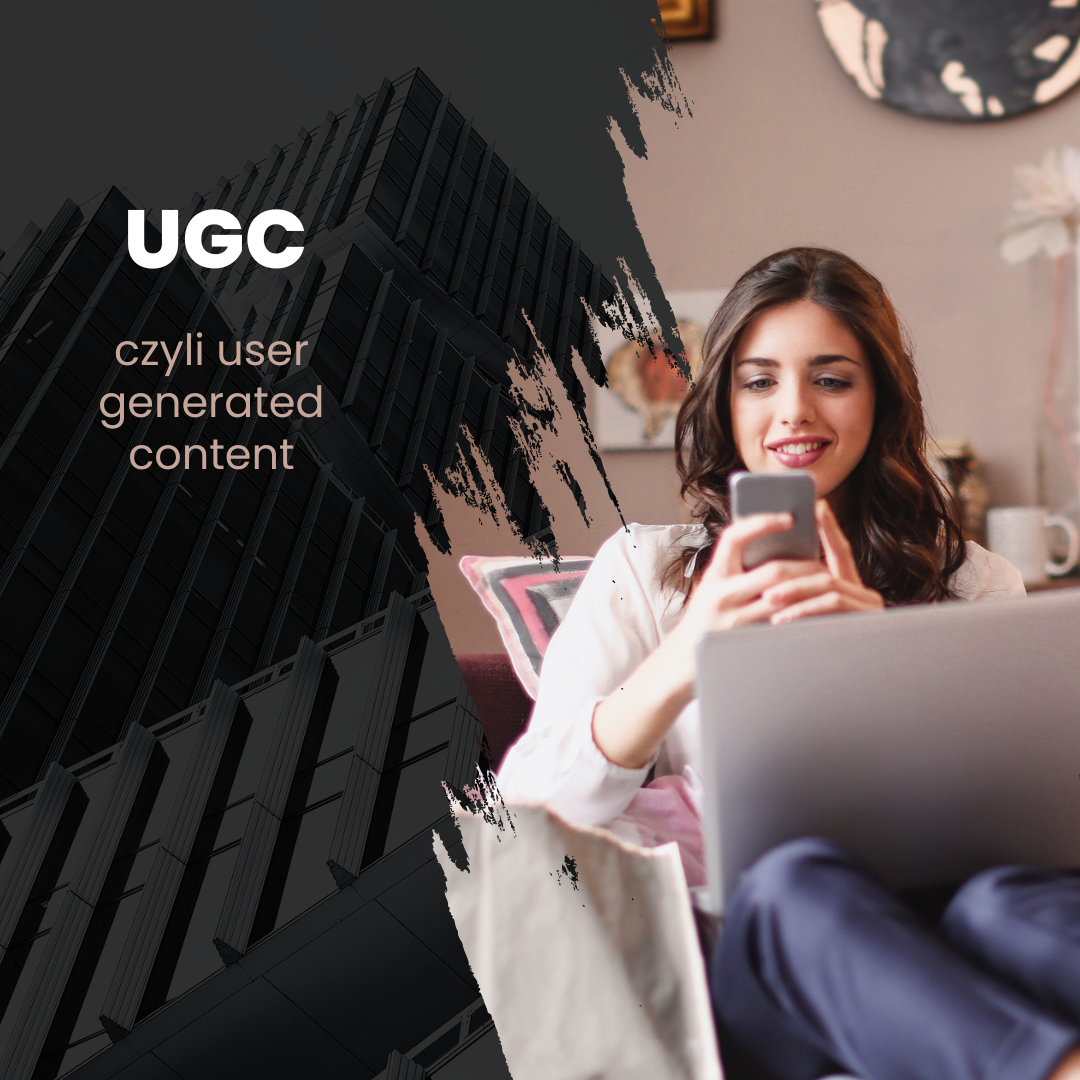 Czym jest user generated content (UGC) i jak go wykorzystać?