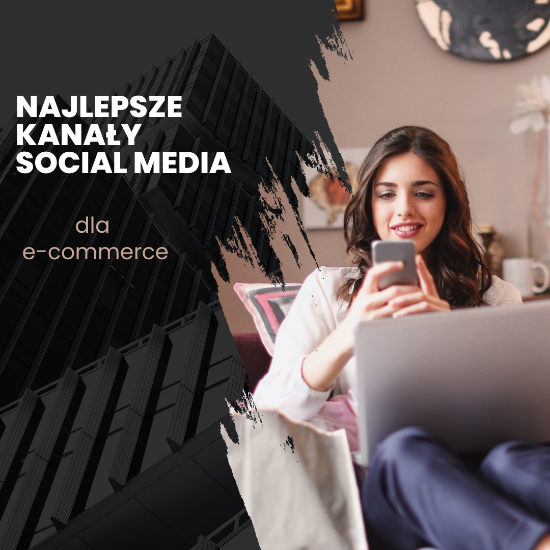 Najlepsze kanały social media dla e-commerce