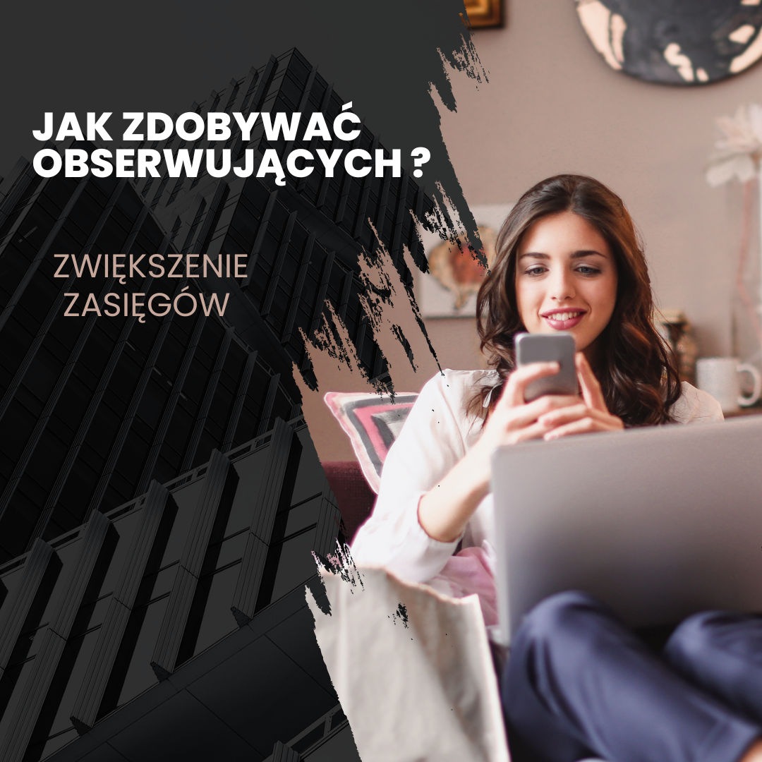 Jak zdobywać obserwujących i zwiększać zasięg w mediach społecznościowych?