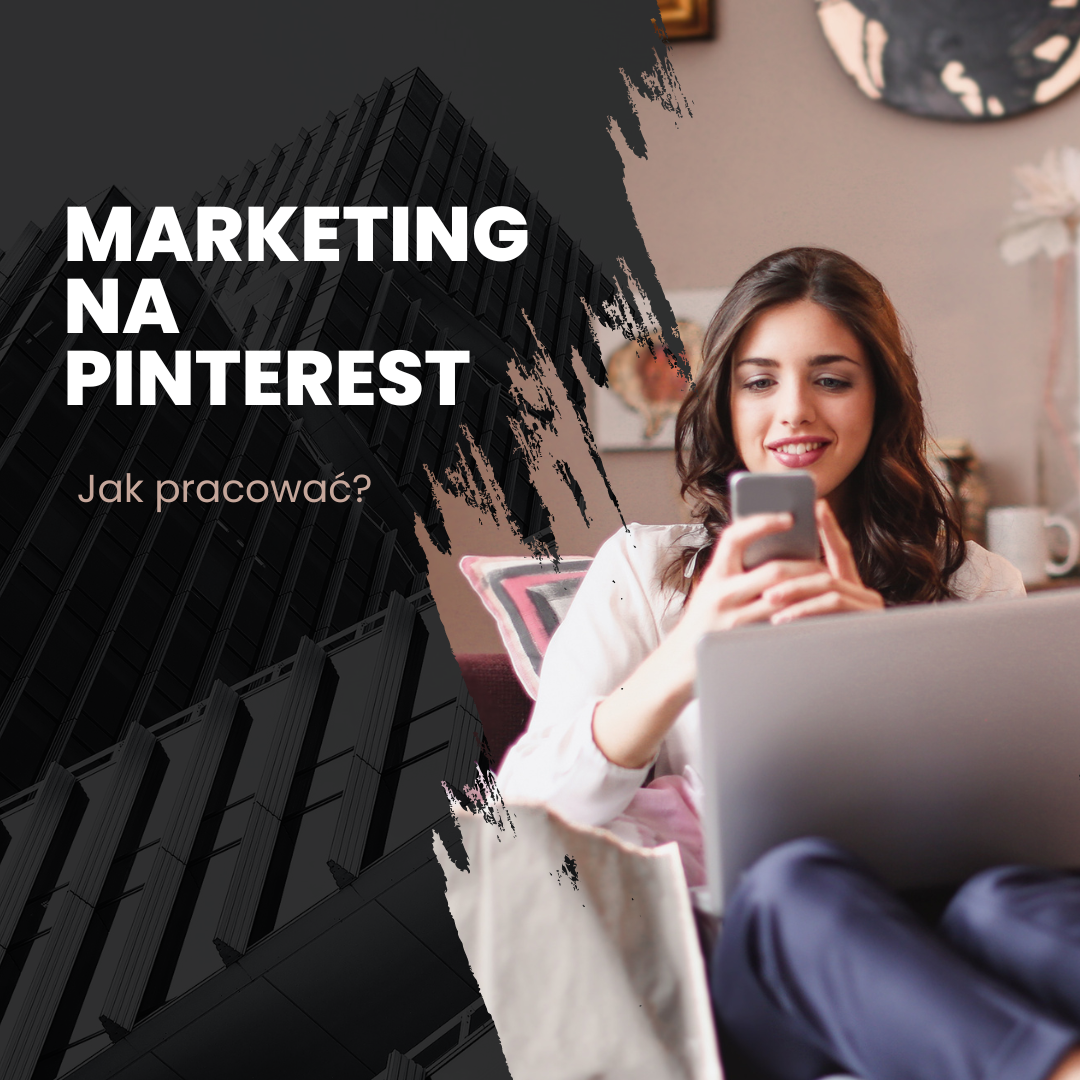 Marketing na Pinterest – jak pracować?