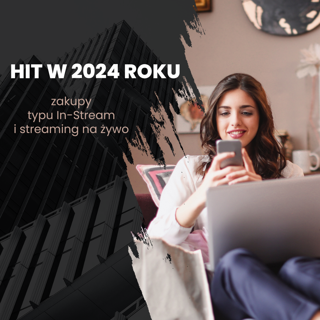 Zakupy typu In-Stream i streaming na żywo jako hit w 2024 roku