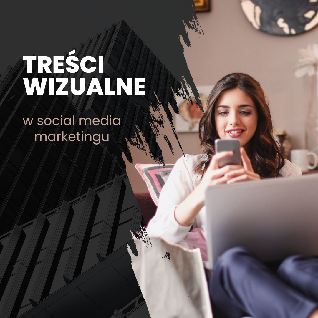 Skuteczne wykorzystanie treści wizualnych w social media marketingu