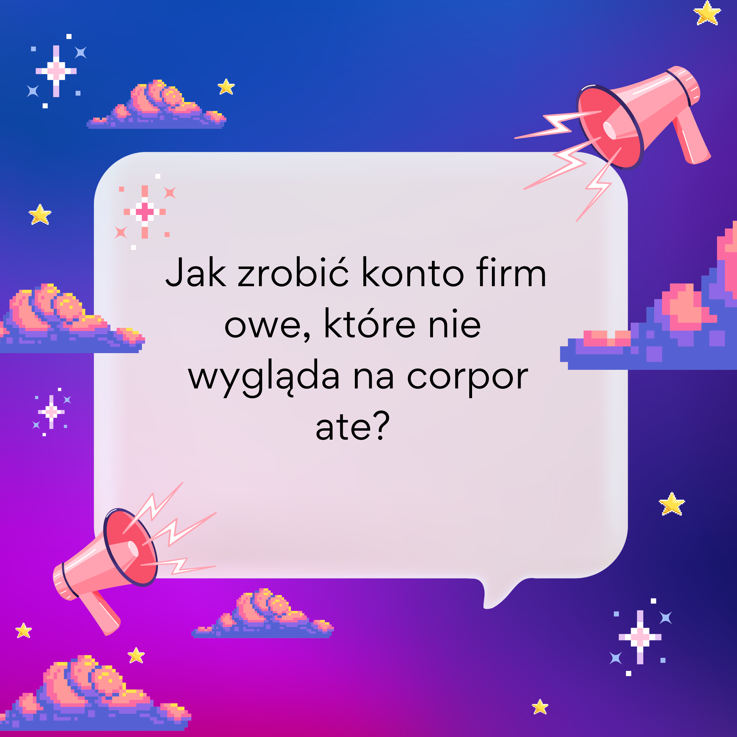 Jak zrobić konto firmowe, które nie wygląda na corporate?