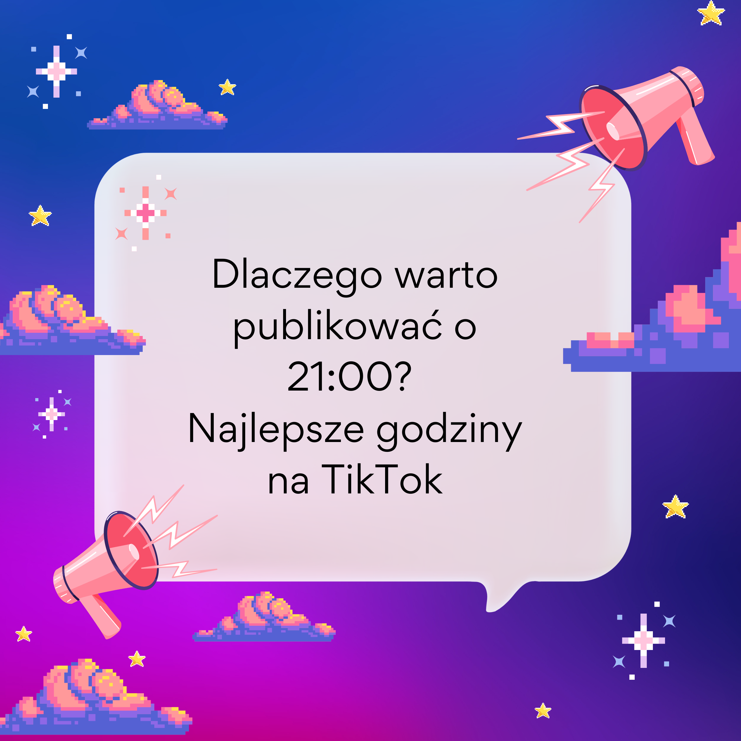 Dlaczego warto publikować o 21:00? Najlepsze godziny na TikTok